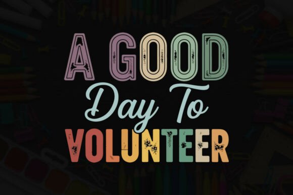 A Good Day to Volunteer Typography Tee for T-Shirt Designs and Graphics