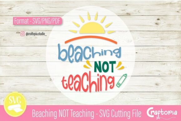 Beaching NOT Teaching – SVG Cutting File