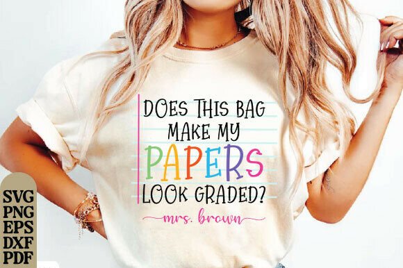 Does This Bag Make My Papers Look Graded: Graphics & T-Shirt Designs