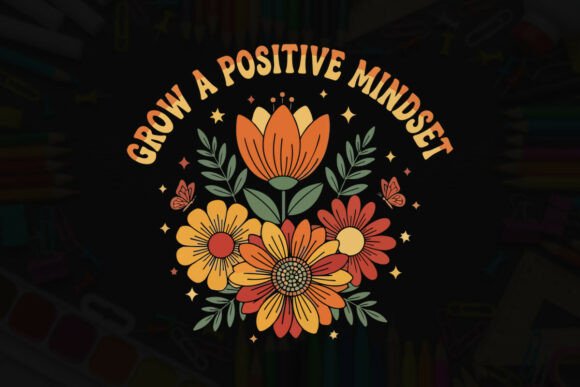 Grow a Positive Mindset Floral Art Graphics