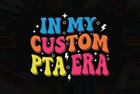 In My Custom PTA Era Typography Design: Graphics & T-Shirt Designs