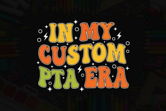 In My Custom PTA Era Typography Tee: Graphics & T-Shirt Designs