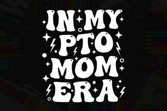 In My PTO Mom Era Typography Design Graphics