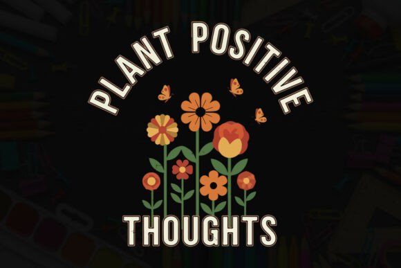 Plant Positive Thoughts Floral Tee Graphics and T-Shirt Designs