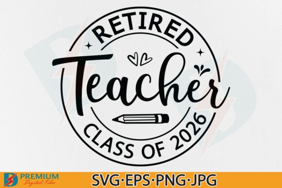 Teacher Retired, Teacher Retirement 2026 Graphics and T-Shirt Designs
